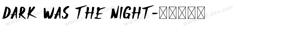 Dark was the night字体转换